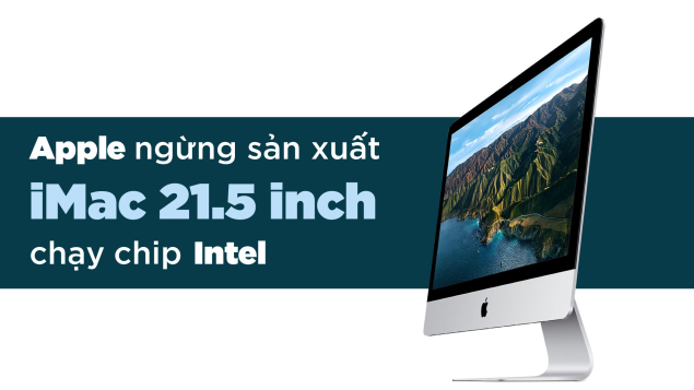 Apple âm thầm xóa sổ iMac 21.5 inch chạy chip Intel